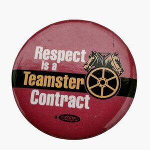 Teamster Union Button Pin Respect Is A Teamster Contract Red